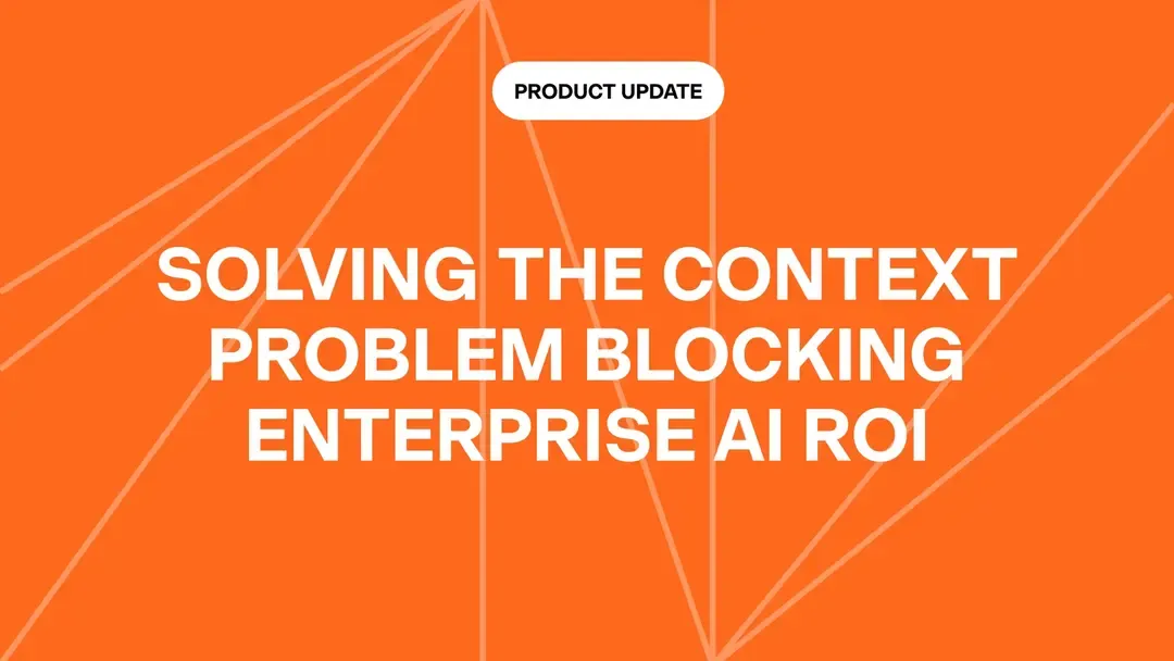 Solving the Context Problem Blocking Enterprise AI ROI
